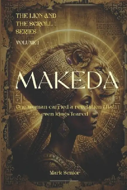 Makeda: The Queen the World Forgot: he True Story of the Queen of Sheba, the Solomonic Covenant, and the African Kingdom That Changed Biblical History by Mark Senior