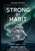 Strong by Habit: Building Resilience and Overcoming Life's Challenges by Gonzalo Estrada