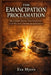 The Emancipation Proclamation: The Lincoln Decree That Turned the Civil War Into a Revolution for Freedom by Eva Myers