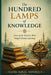 The Hundred Lamps of Knowledge: Lives of the Scholars Who Shaped Islamic Learning by Sadik Iqbal Siddiqui