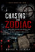 Chasing the Zodiac: True Crime, Murder, and the Real-Life Hunt for San Francisco's Most Infamous Unsolved Serial Killer by Ronnie H. Jackson
