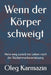 Wenn der Körper schweigt: Mein weg zurück ins Leben nach der Rückenmarksverletzung by Oleg Karmazin