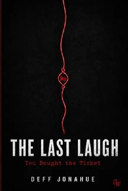 The Last Laugh: You Bought the Ticket by Stub Froth, Deff Jonahue