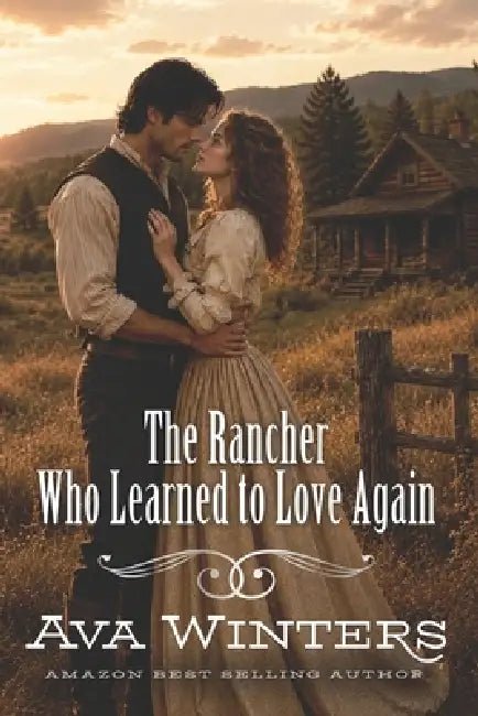 The Rancher Who Learned to Love Again: A Western Historical Romance Book by Ava Winters