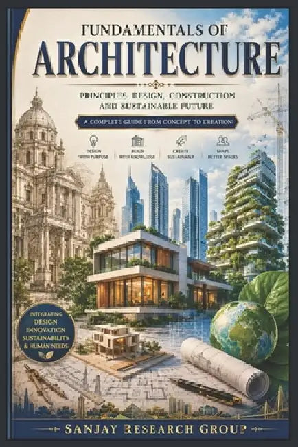 Architecture: A Complete Guide From Concept to Creation by Sanjay Mandavi