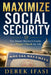 Maximize Social Security: The Smart Retiree's Guide to a Bigger Check for Life by Derek Ifasi