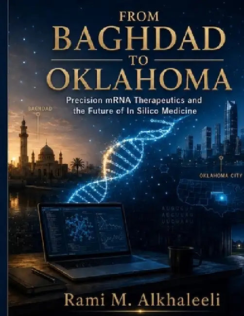 From Baghdad to Oklahoma: Precision mRNA Design and the Future of Research-Only In Silico Medicine by Rami M. Alkhaleeli