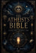 The Atheist's Bible: Living Well Without God by Grant M. Thomas
