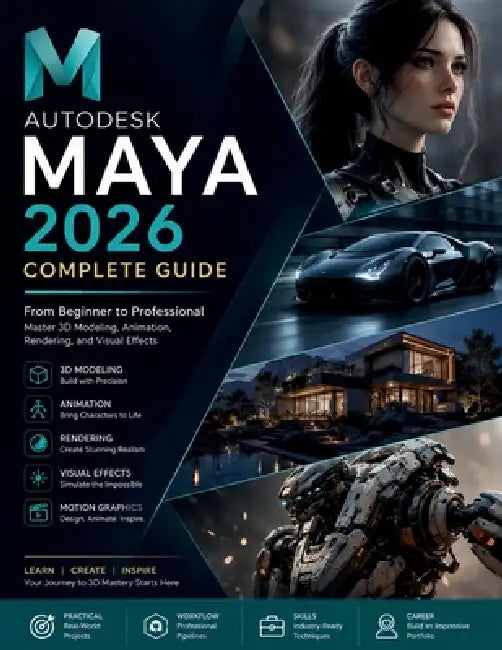 Autodesk Maya 2026 for Absolute Beginners: A Step-by-Step Handbook for Learning Modern 3D Design and Animation from Scratch by Carey D. Abernathy