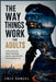The Way Things Work for Adults: Understanding the Hidden Technology, Systems, and Innovations Powering Modern Life by Enzo Samuel