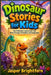 Dinosaur Stories for Kids: Fun Prehistoric Adventures That Teach Courage, Friendship, and Imagination by Jasper Brightfern