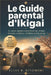 Le Guide parental d'Ikigai: Le secret japonais pour élever des enfants heureux, confiants, résilients et déterminés by Elias R. Kiyomori