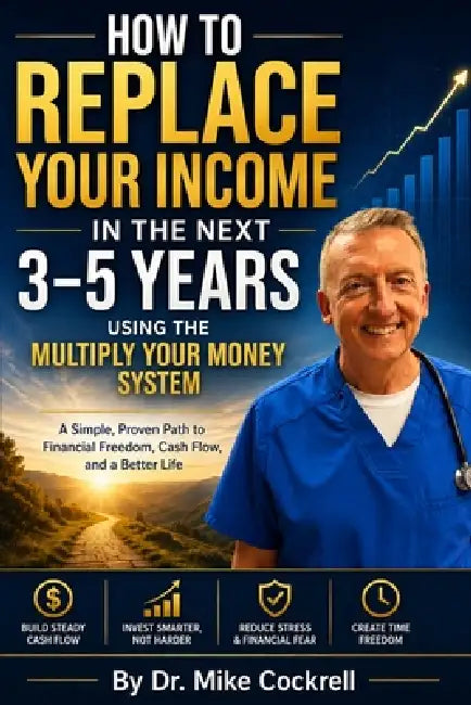 How To Replace Your Income In The Next 3-5 Years by Mike Cockrell