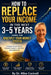 How To Replace Your Income In The Next 3-5 Years by Mike Cockrell