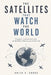 The Satellites That Watch the World: Navigation, Communication, War, and the Hidden Infrastructure of Daily Life by Anita S. Sunde