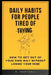 Daily Habits for People Tired of Trying: How to get out of your own way without losing your mind by Robert Hartzell