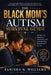 The Black Mom's Autism Survival Guide: Navigating Diagnosis, Advocacy, and Systems That Weren't Built for Us by Tanisha N. Williams