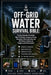 The Off-Grid Water Survival Bible: Practical Rainwater Harvesting, Water Purification, Emergency Storage, Atmospheric Water Generation and Self-Relian by Alexander Rhea