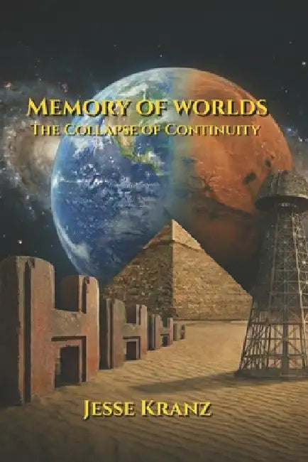 Memory of Worlds: The Collapse of Continuity by Jesse Kranz