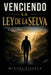 Venciendo La Ley de la Selva: Cómo mantener la integridad cuando el mundo te pide que te adaptes by Miguel Villela