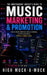 The Independent Artist's Guide to Music Marketing & Promotion: How to Build Attention, Grow a Fanbase, and Promote Music Without a Major Label by High Muck-A-Muck