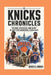 Knicks Chronicles: "The Rise, Struggles, and Glory of New York Basketball Excellence". by Kenneth G. Morgan