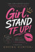 Girl Stand Tf Up by Ericka Hunter