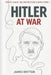 Hitler at War: Power, Chaos, and Destruction in World War II by James Britton