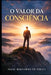 O Valor Da Consciência by Isaac Bernardo de Souza