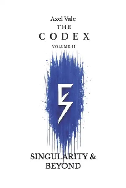 THE CodeX Volume 2: Singularity & Beyond by Axel Vale, Axel Vale
