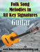 Folk Song Melodies in All Key Signatures GUITAR by Robert Anthony