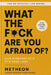 What the f*ck are you afraid of?: Live everyday as if it's your last by Metheon