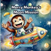 Merry Monkey's Moon Mission: A Fun Bedtime Adventure About Curiosity and Perseverance for Kids Ages 3-8 by Aurora Starling