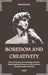 Boredom and Creativity: Neuroanatomy, Immunology, and Physiological Mechanisms of Boredom to Breakthrough Creativity by Minh Hưng