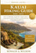 Kauai Hiking Guide 2026-2027: Scenic Coastal Routes, Jungle Trails, Canyon Lookouts, Permit Access, Weather Conditions, and Map Directions for Year-Ro by Ronald A. Wilson
