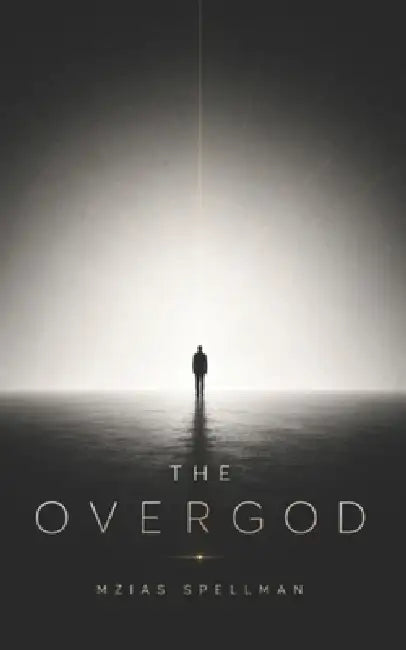 The Overgod by Mzias Spellman