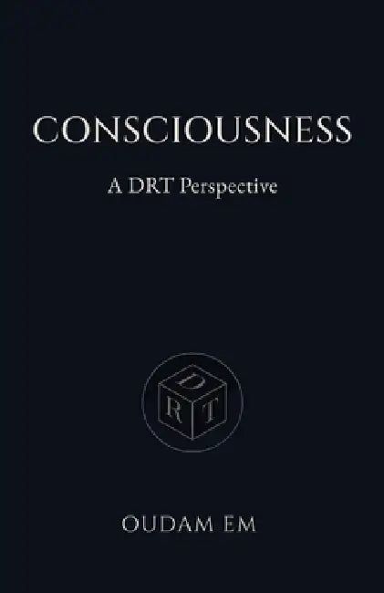 Consciousness: A DRT Perspective by Oudam Em