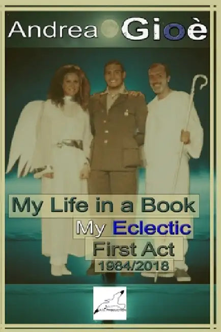 My life in a book: my eclectic first act 1984/2018 by Federica Lupo, Andrea Gioè