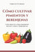 Cómo cultivar pimientos y berenjenas: Guía práctica para pimientos dulces, chiles y berenjenas by Verdantis Press