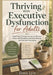 Thriving With Executive Dysfunction for Adults: Small Habit Changes to Improve Memory, Focus, Self-Discipline, Emotional Balance, and Everyday Functio by Zinna Lyra