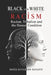 Black and White Racism: Racism, Tribalism and the Human Condition by Moses Kupabado Mananyi
