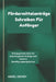 Fördermittelanträge Schreiben Für Anfänger: Erfolgsgeheimnisse für überzeugende Anträge und bessere Bewilligungsergebnisse by Ansel Dickey