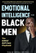 Emotional Intelligence for Black Men - The Kings' Self-Care Playbook: 30-Day Healing Affirmations Meditations Mental Health Hacks. Heal Racial Trauma, by Malik Amali Okono