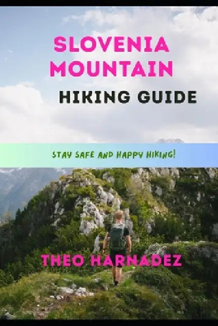 Slovenia Mountain Hiking Guide by Theo Harnadez