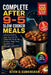 Complete After 9-5 Slow Cooker Meals: A Practical Guide to Stress Free Crock Pot Cooking With Step By Step Techniques, Budget Smart Ingredients, and W by Kevin D. Cunningham