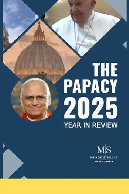 The Papacy 2025: Year in Review by Meade Stirling