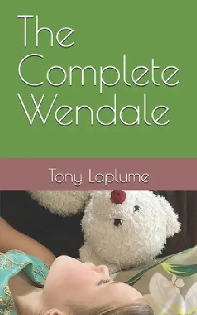 The Complete Wendale by Tony Laplume