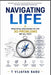 Navigating Life: Practical Solutions to the 30 Problems We All Face by T. Vijayan Babu