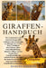 Giraffen-Handbuch: Ein tiefgehender und verantwortungsvoller Leitfaden zum Verständnis der Biologie der Giraffe, ihres Verhaltens, Soziallebens, ihrer by Marcus Fielding