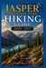 Jasper National Park Hiking Guide 2026-2027: Best Trails, Beginner and Solo Hike Tips, Waterfalls, Scenic Routes, and Itineraries by Ann Holts